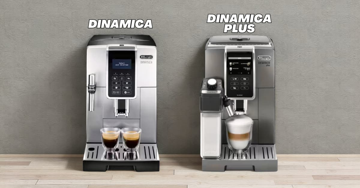 Delonghi Dinamica vs Dinamica Plus - Which One to Choose?